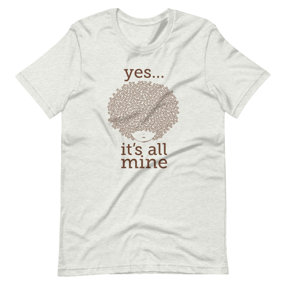 Yes… It’s All Mine Unisex T-Shirt - Image 3