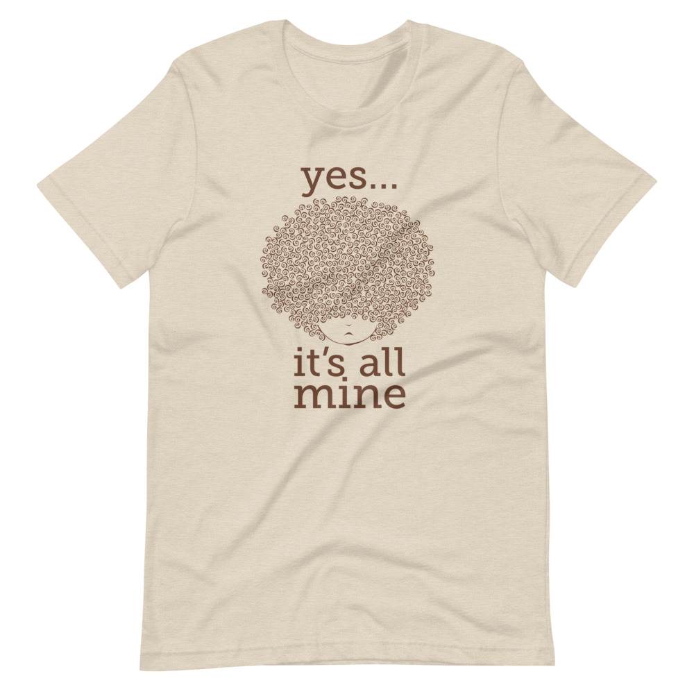 Yes… It’s All Mine Unisex T-Shirt