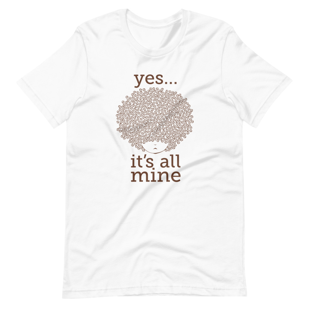 Yes… It’s All Mine Unisex T-Shirt - Image 4